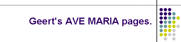 Geert's AVE MARIA pages.