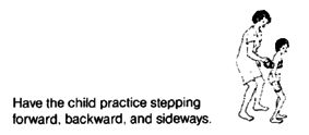 Have the child practice stepping forward, backward, and sideways.