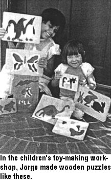 In the children's toy-making workshop, Jorge made wooden puzzles like these.