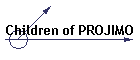 Children of PROJIMO