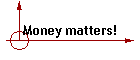 Money matters!