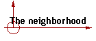 The neighborhood